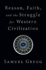Reason, Faith and the Struggle for Western Civilization